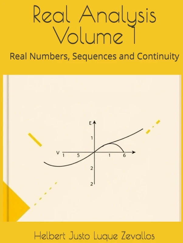 Real Analysis Volume 1: Real Numbers, Sequences and Continuity (Bachelor's Degree in Mathematics)