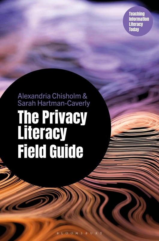 Privacy Literacy Field Guide - Teaching Information Literacy