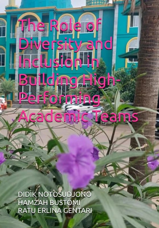 The Role of Diversity and Inclusion in Building High-Performing Academic Teams