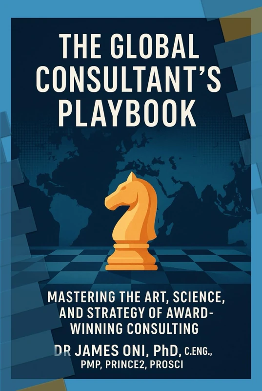 The Global Consultant’s Playbook: Mastering the Art, Science, and Strategy of Award-Winning Consulting
