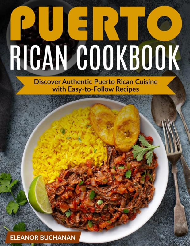 Puerto Rican Cookbook: Discover Authentic Puerto Rican Cuisine with Easy-to-Follow Recipes