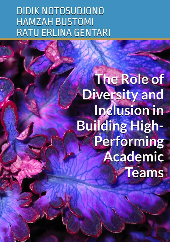 The Role of Diversity and Inclusion in Building High-Performing Academic Teams