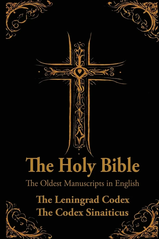 The Holy Bible: Oldest Manuscripts in English: The Leningrad Codex and The Codex Sinaiticus