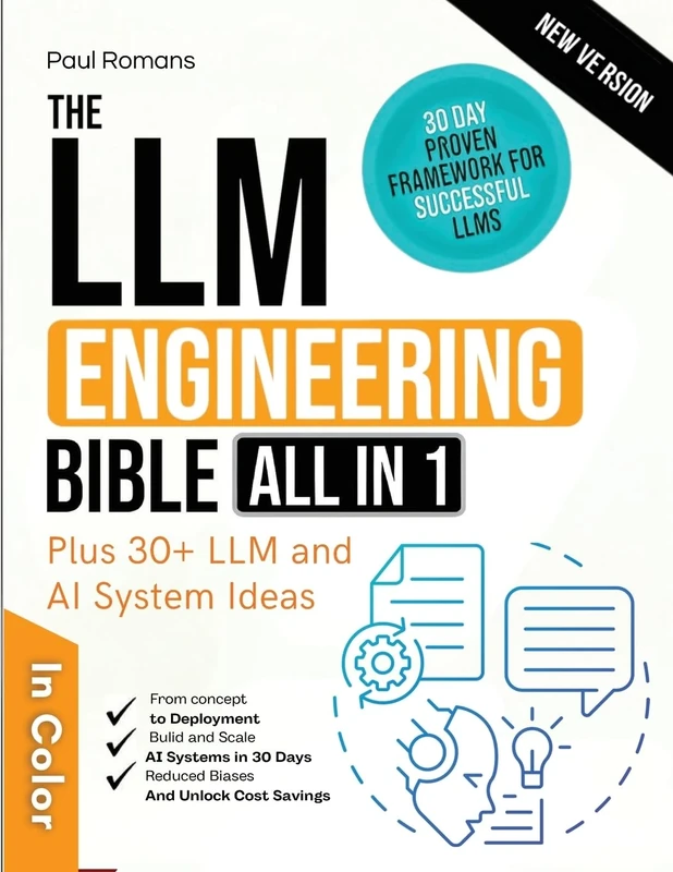 The LLM Engineering Bible [All-in-One]: Everything on How to Build, Deploy, and Scale Production-Ready AI Systems in 30 Days. Includes Practical and Updated LLM Use Cases Ideas and Expert Tips