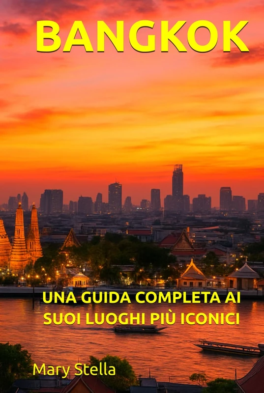 BANGKOK: UNA GUIDA COMPLETA AI SUOI LUOGHI PIÙ ICONICI