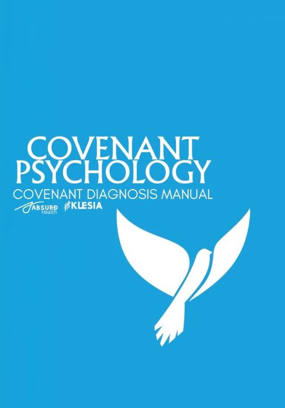 Covenant Psychology: CDM: Covenant Diagnosis Manual (Absurd Health)