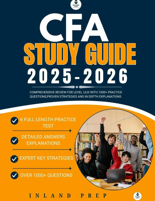 CFA STUDY GUIDE 2025-2026: Comprehensive Review for Levels I, II & III with 1000+ Practice Questions, Proven Strategies, and In-Depth Explanations