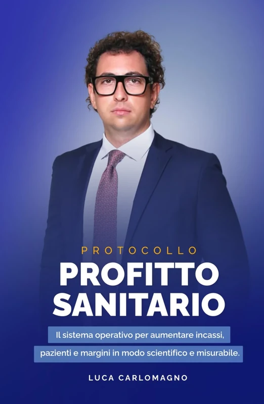 Protocollo Profitto Sanitario: Il sistema operativo per aumentare incassi, pazienti e margini in modo scientifico e misurabile.