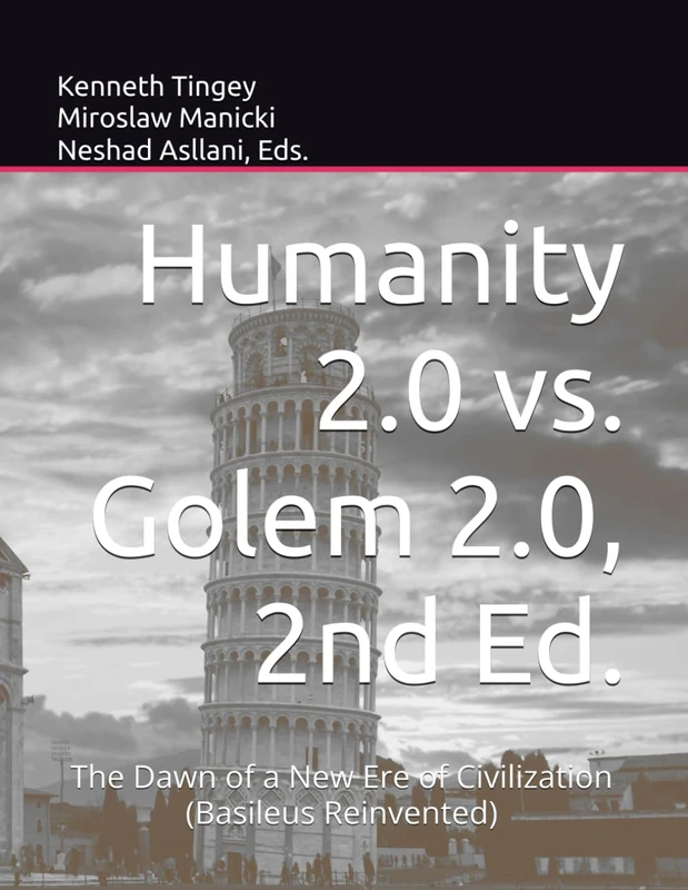 Humanity 2.0 vs. Golem 2.0: The Dawn of a New Ere of Civilization (Basileus Reinvented)