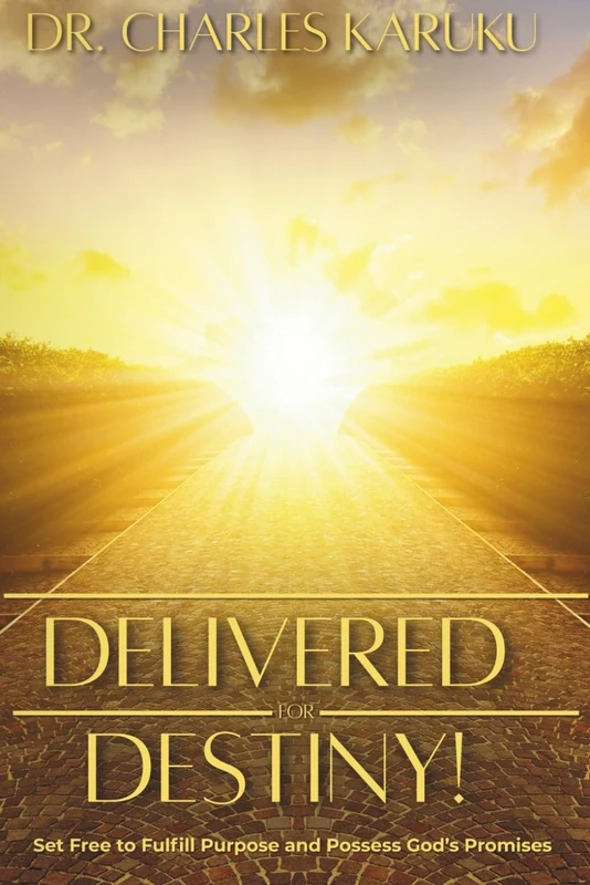 DELIVERED FOR DESTINY: Set Free to Fulfill Purpose and Possess God's Promises (Delivered For Destiny Workbook on Deliverance Ministry)