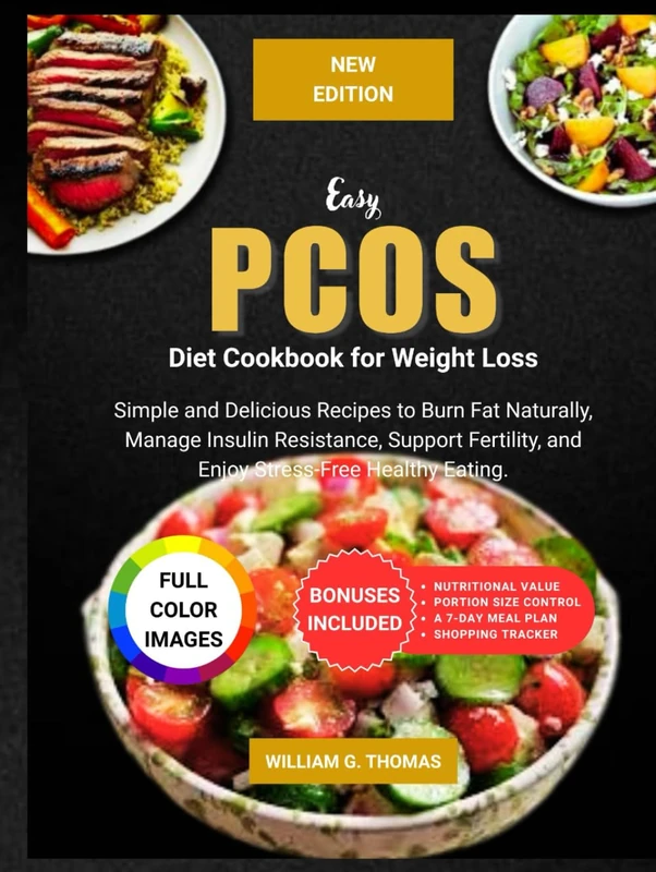 Easy PCOS Diet Cookbook for Weight Loss (COLORED Edition): Simple and Delicious Recipes to Burn Fat Naturally, Manage Insulin Resistance, Support ... Healthy Eating (Easy PCOS Editions)