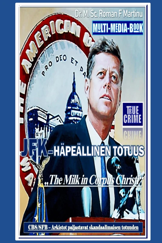 JFK–HÄPEÄLLINEN TOTUUS: „CBS/SFB Arkistot paljastavat skandaalimaisen totuuden“