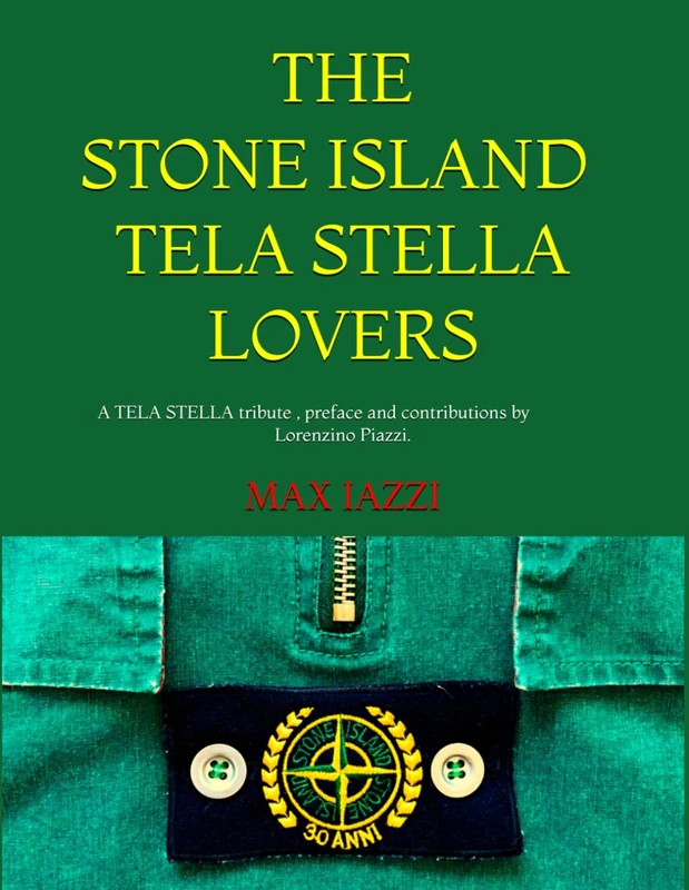 THE STONE ISLAND TELA STELLA LOVERS.: A TELA STELLA TRIBUTE, preface and contributions by Lorenzino Piazzi.