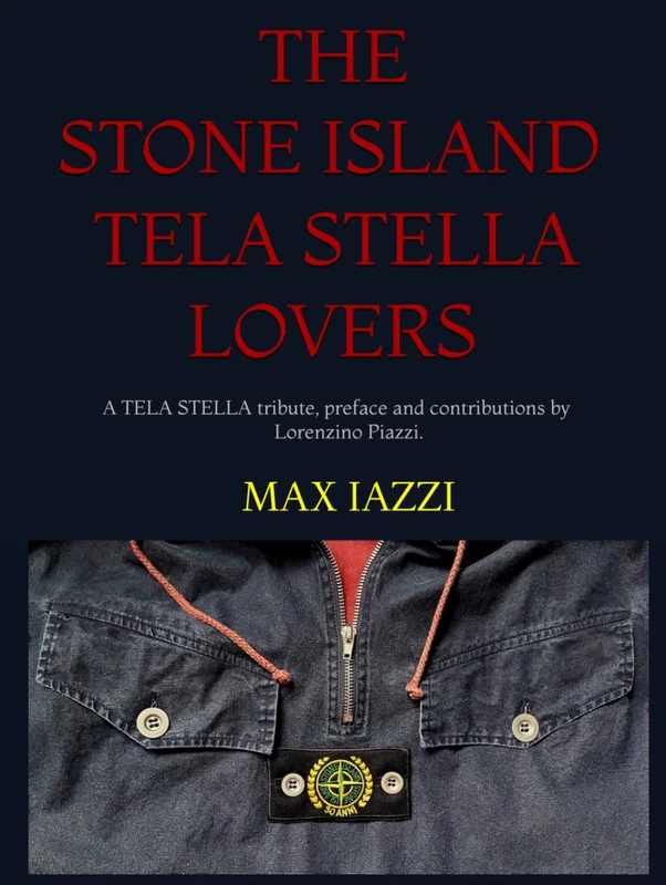 THE STONE ISLAND TELA STELLA LOVERS.: A TELA STELLA TRIBUTE, preface and contributions by Lorenzino Piazzi.