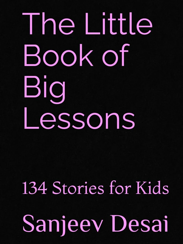 The Little Book of Big Lessons: 134 Stories for Kids (Children Book Series)