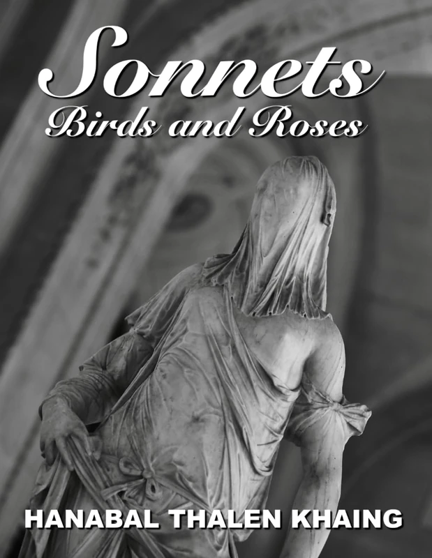 Sonnets Birds and Roses: Modern photography inspired Shakespearean sonnets of wisdom, history, horror, spells, and sorcery.