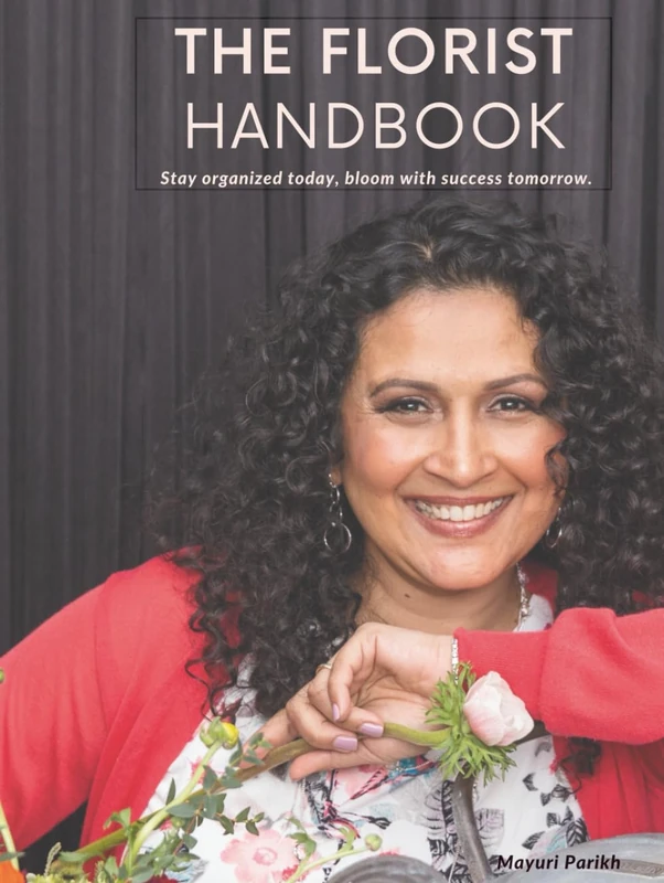The Florist Handbook: Stay organized today, bloom with success tomorrow | A Business Handbook & Planner for Florists (The Florist Business Series)