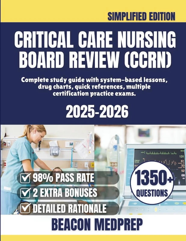 CRITICAL CARE NURSING BOARD REVIEW (CCRN): Complete study guide with system-based lessons, drug charts, quick references, multiple certification practice exams.