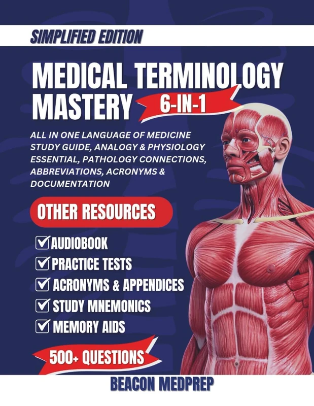 MEDICAL TERMINOLOGY MASTERY (6-IN-1): All in one language of medicine study guide, analogy & physiology essential, pathology connections, abbreviations, acronyms and documentation