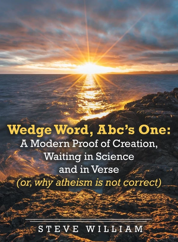 Wedge Word, Abc's One: A Modern Proof of Creation, Waiting in Science and in Verse - Image 1