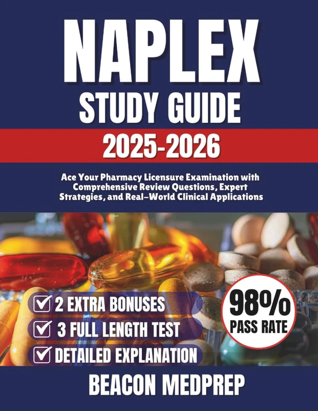 NAPLEX STUDY GUIDE 2025-2026: Ace Your Pharmacy Licensure Examination with Comprehensive Review Questions, Expert Strategies, and Real-World Clinical Applications