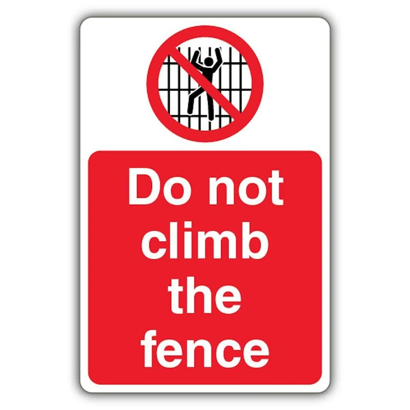 V Safety Do Not Climb The Fence Safety Sign - 400 x 600 mm - RA2 Reflective 3mm Aluminium Composite