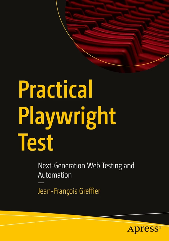 Practical Playwright Test: Next-Generation Web Testing and Automation