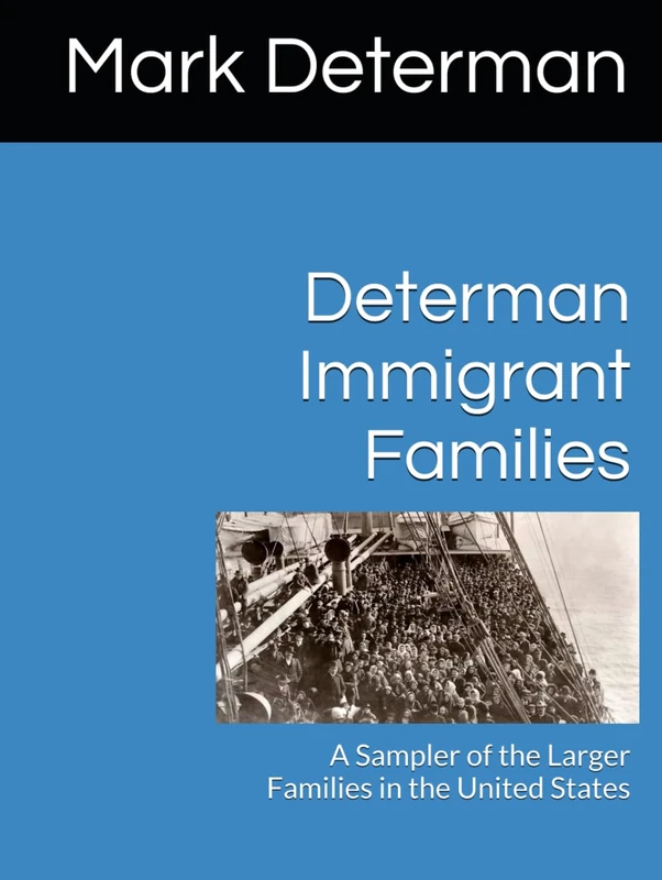 Determan Immigrant Families: A Sampler of the Larger Families in the United States