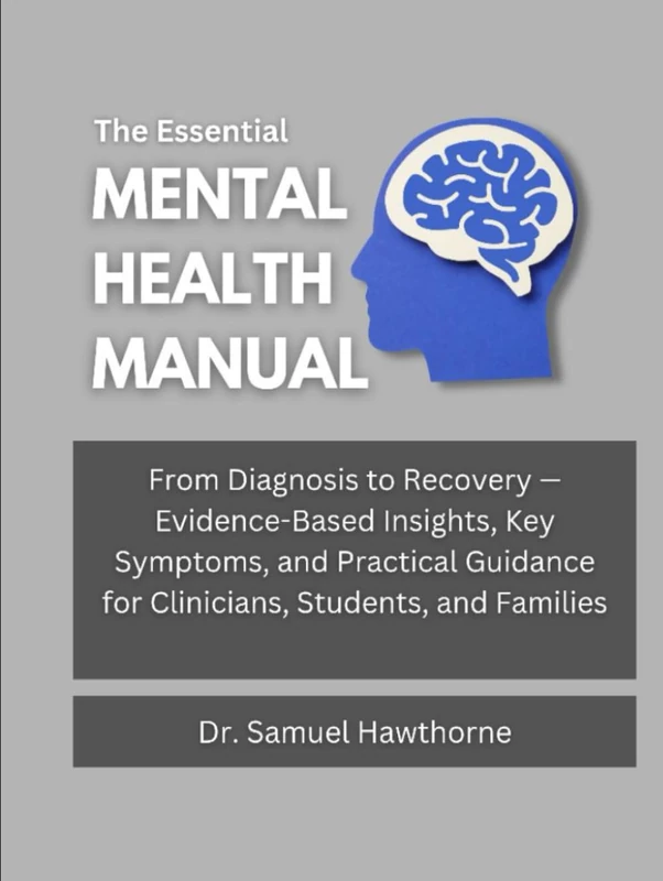 The Essential Mental Health Manual - Diagnosis to Recovery