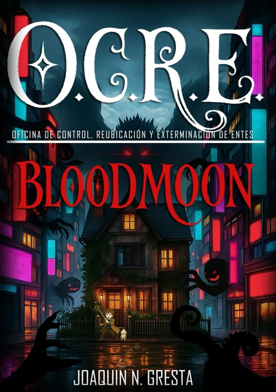 O.C.R.E. OFICINA DE CONTROL, REUBICACION Y EXTERMINACION DE ENTES: BLOODMOON