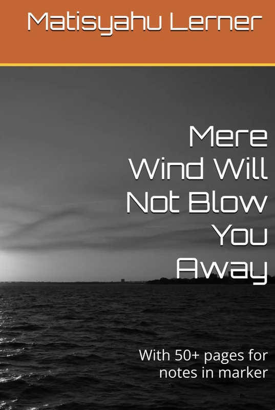 Mere Wind Will Not Blow You Away: With 50+ pages for notes in marker