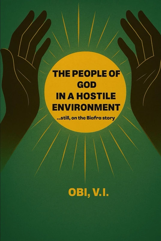 The People Of God In A Hostile Environment: ...Still, On The Biafra Story