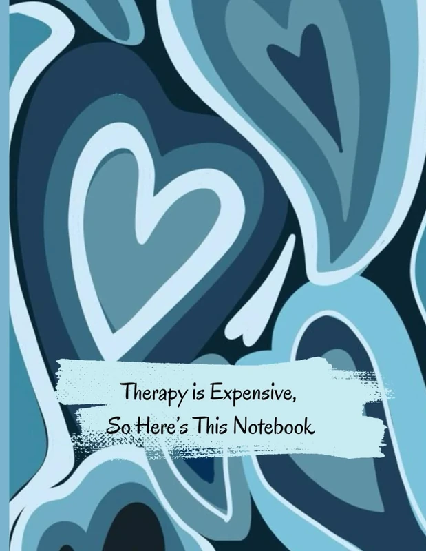 Therapy is expensive, So here's this notebook.