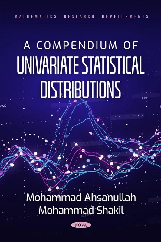 A Compendium of Univariate Statistical Distributions (Mathematics Research Developments)