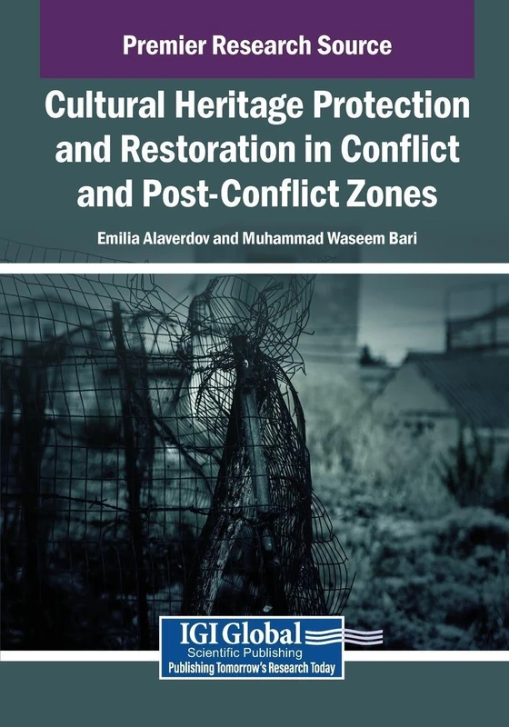 Cultural Heritage Protection and Restoration in Conflict and Post-Conflict Zones