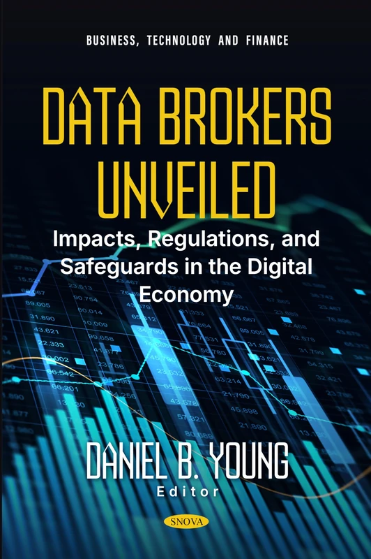 Data Brokers Unveiled: Impacts, Regulations, and Safeguards in the Digital Economy (Business, Technology and Finance) - Image 1