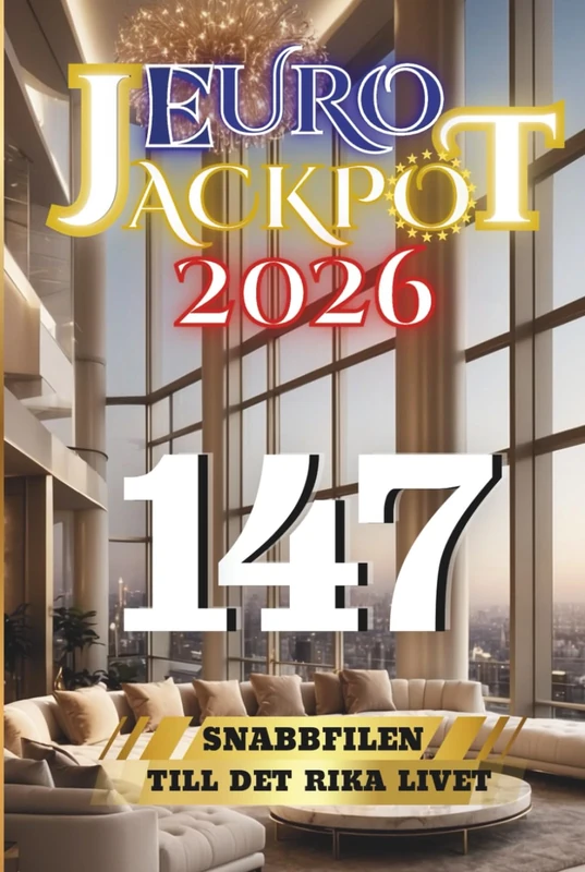 Euro Jackpot 2026: Snabbfilen till det rika livet 147 (Euro Jackpot 2026 - Det snabba sättet att bli rik)