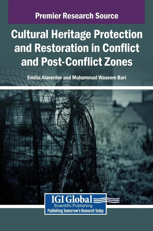 Cultural Heritage Protection and Restoration in Conflict Zones