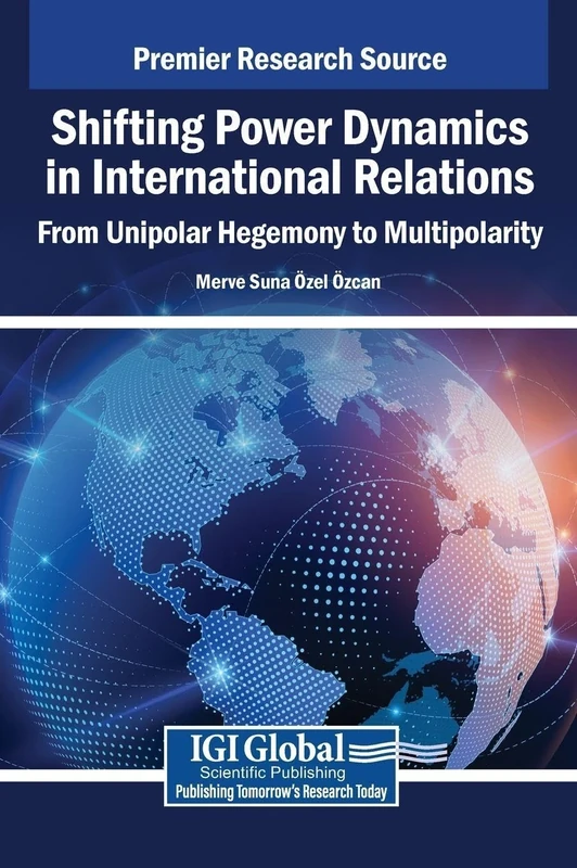 Shifting Power Dynamics in International Relations: From Unipolar Hegemony to Multipolarity