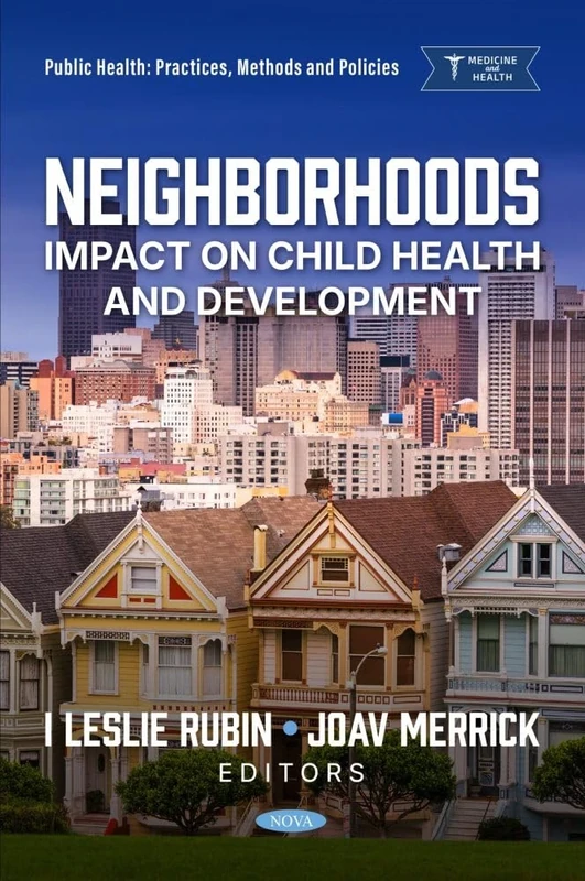 Neighborhoods: Impact on Child Health and Development (Public Health: Practices, Methods and Policies)
