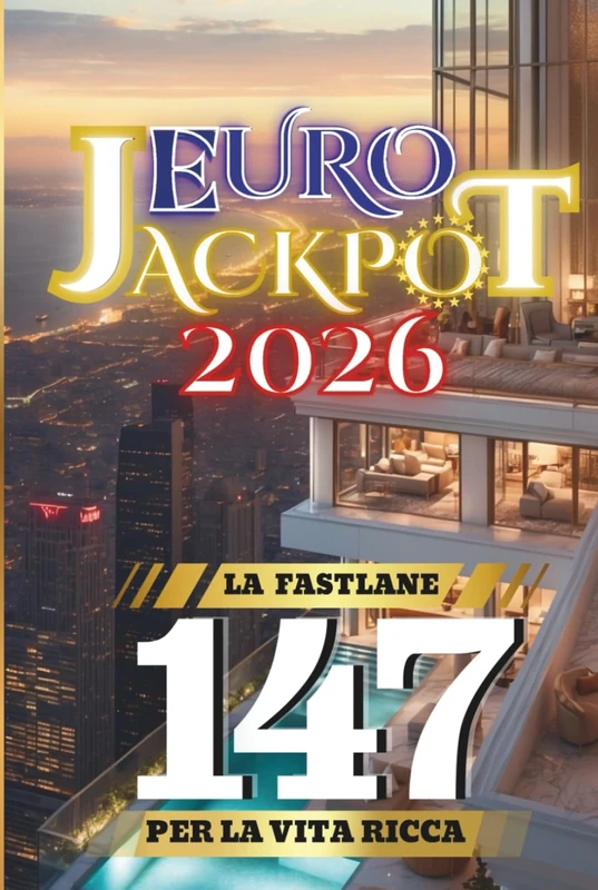 Euro Jackpot 2026: La Fastlane per la vita ricca 147 (Euro Jackpot 2026 Series)
