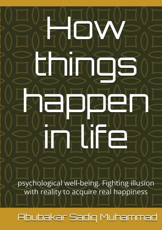 How things happen in life: psychological well-being. Fighting illusion with reality to acquire real happiness - Image 1
