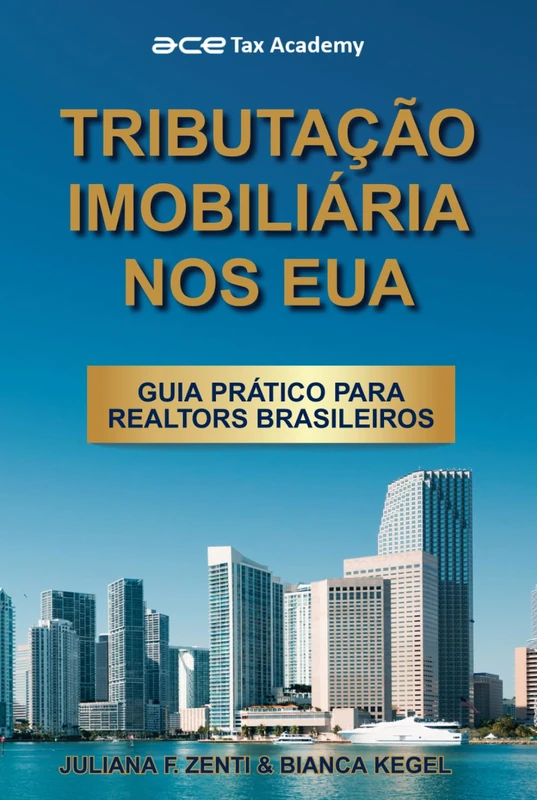TRIBUTAÇÃO IMOBILIÁRIA NOS EUA: GUIA PRÁTICO PARA REALTORS BRASILEIROS