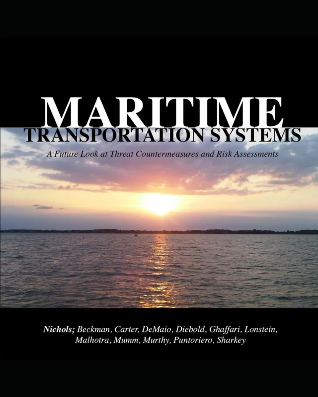 MARITIME TRANSPORTATION SYSTEMS: A FUTURE LOOK AT THREAT COUNTERMEASURES AND RISK ASSESSMENTS