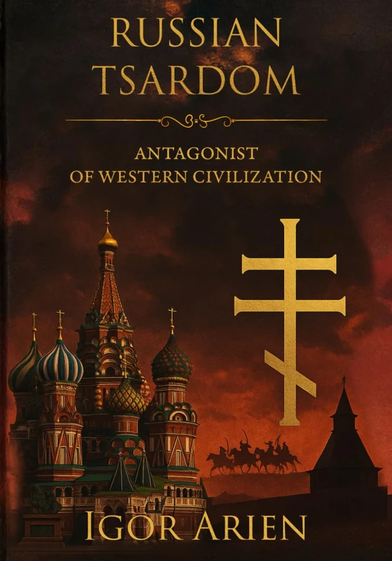 Russian Tsardom: Antagonist of Western Civilization