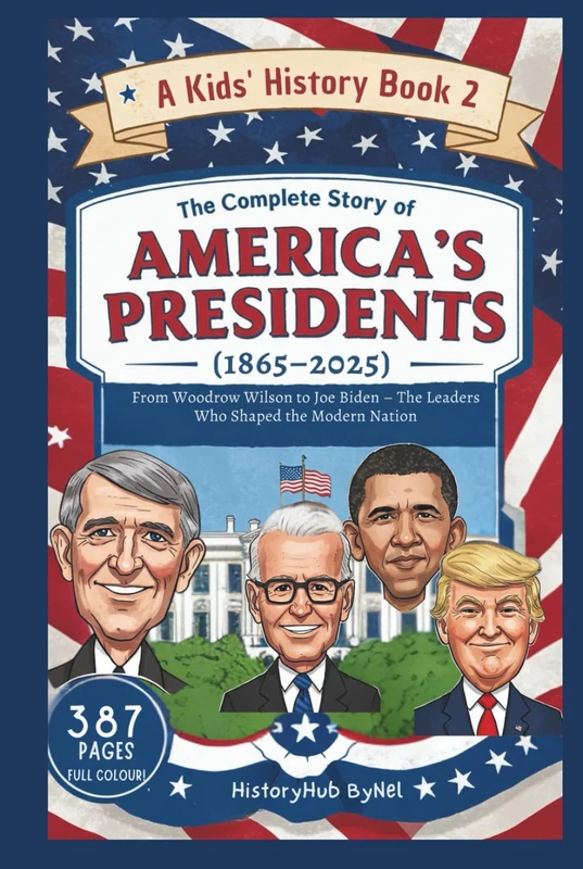 The Complete Story of AMERICA'S PRESIDENTS (1865–2025): A Kids' History Book 2: From Woodrow Wilson to Joe Biden (History Books for Children) - Image 1
