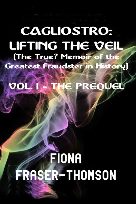 CAGLIOSTRO: LIFTING THE VEIL: The True(?) Memoir of the Greatest Fraudster in History (CAGLIOSTRO: LIFTING THE VEIL - VOLUME 1: THE PREQUEL (BOOK 1: THE AWAKENING, BOOK 2: THE LEARNING)) - Image 1