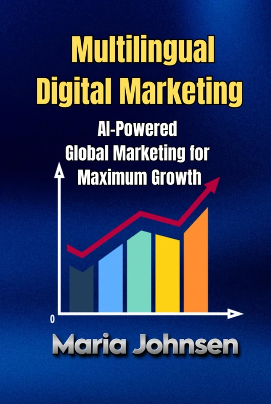 Multilingual Digital Marketing: AI-Powered Global Marketing for Maximum Growth
