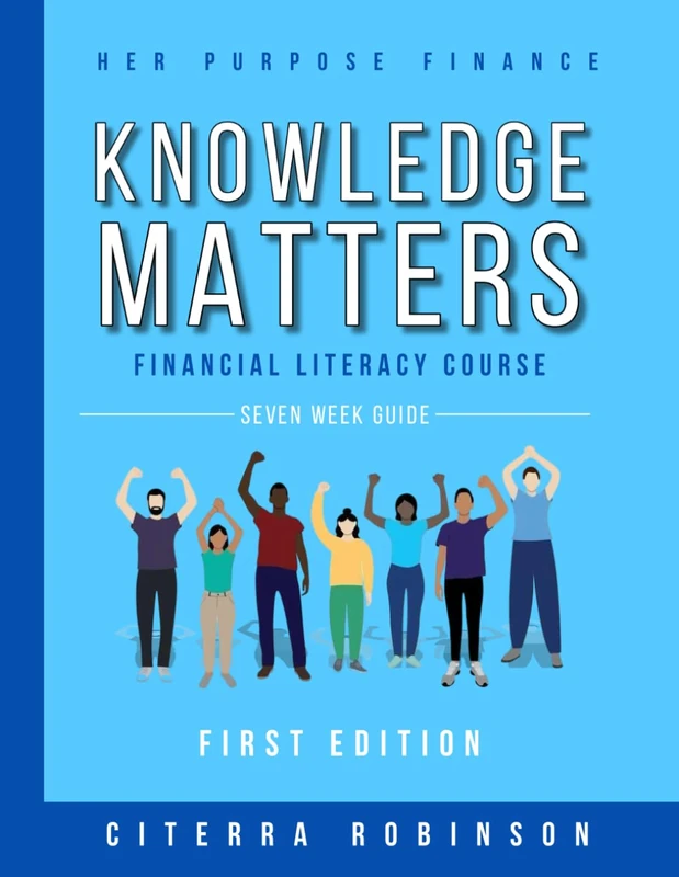 Knowledge Matters: FINANCIAL LITERACY COURSE SEVEN WEEK GUIDE