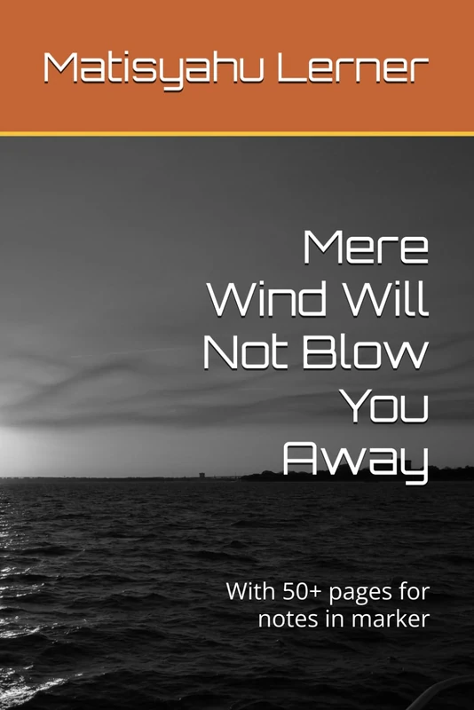 Mere Wind Will Not Blow You Away: With 50+ pages for notes in marker